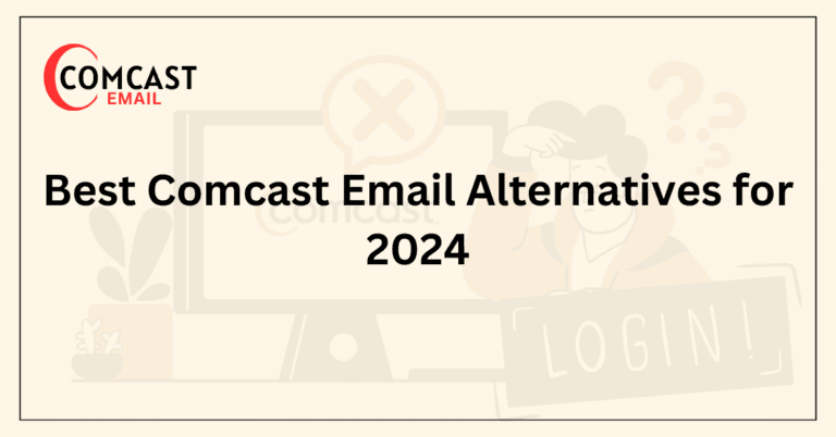 Best Comcast Email Alternatives for 2024