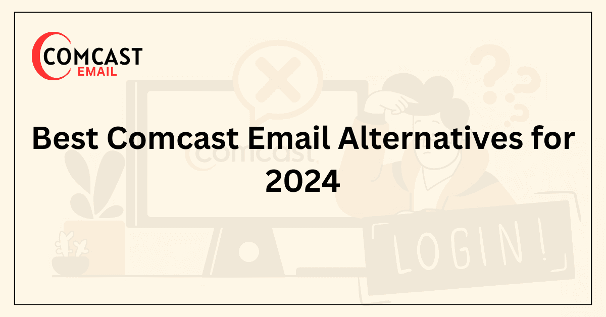 Best Comcast Email Alternatives for 2024