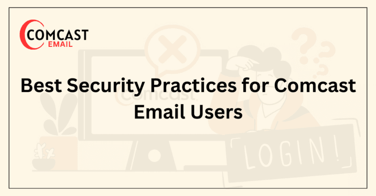 Best Security Practices for Comcast Email Users