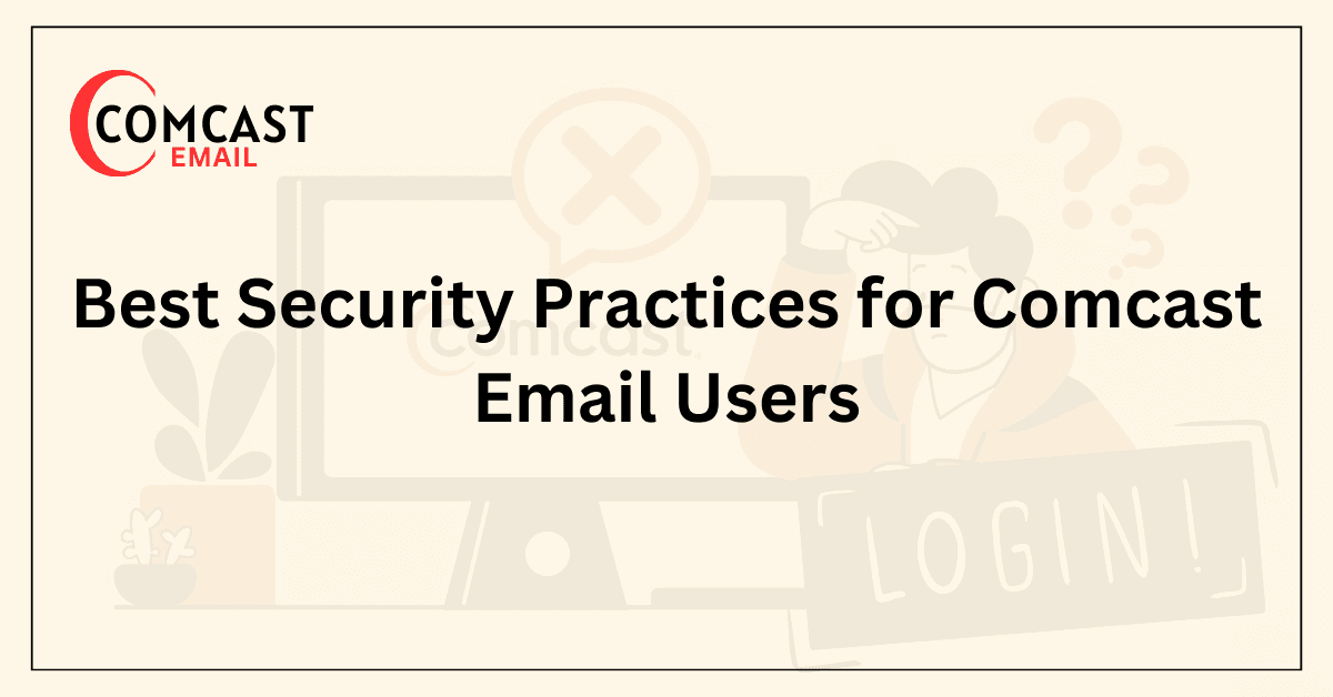 Best Security Practices for Comcast Email Users