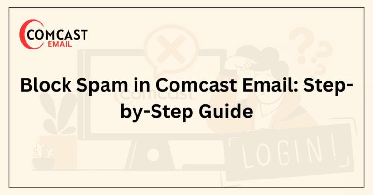 Block Spam in Comcast Email_ Step-by-Step Guide