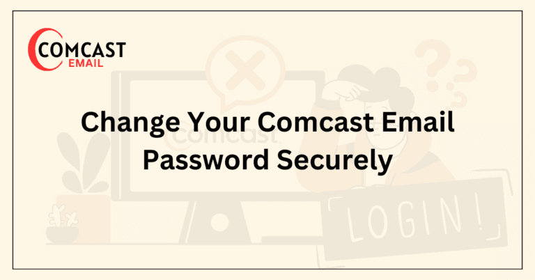 Change Your Comcast Email Password Securely