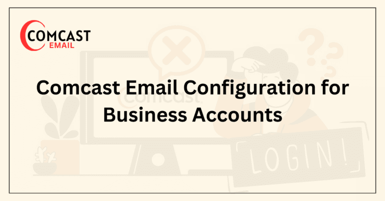 Comcast Email Configuration for Business Accounts