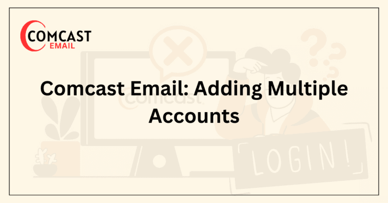 Comcast Email_ Adding Multiple Accounts