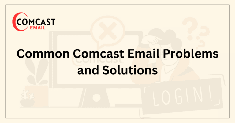 Common Comcast Email Problems and Solutions