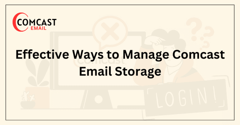 Effective Ways to Manage Comcast Email Storage