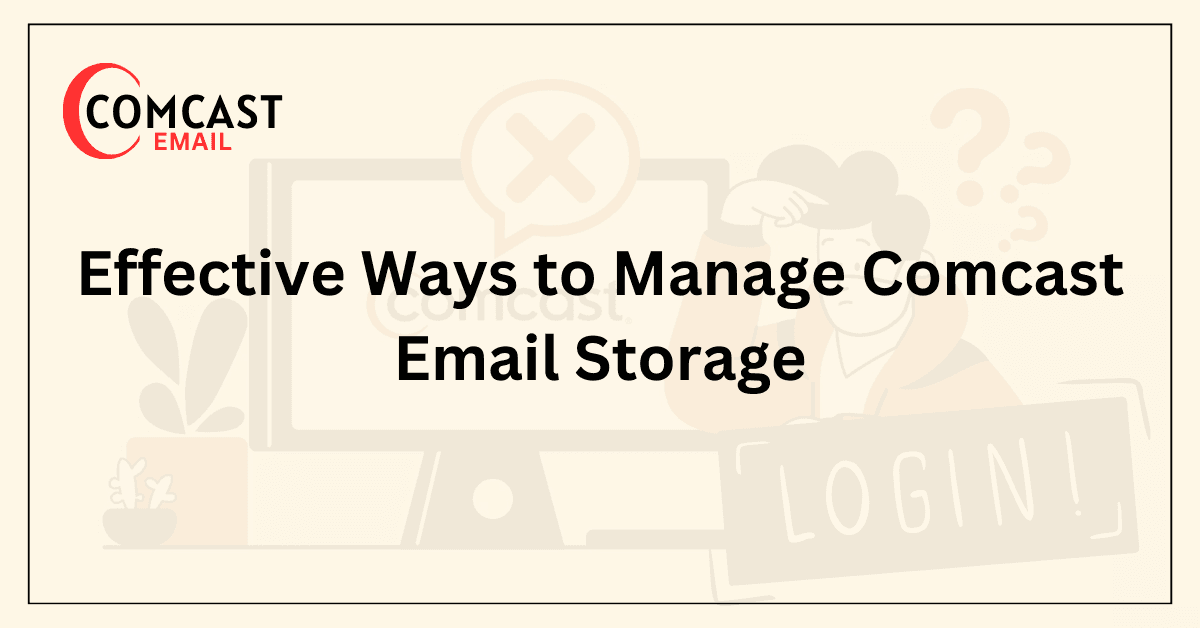 Effective Ways to Manage Comcast Email Storage