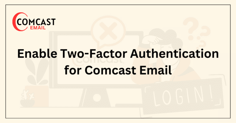Enable Two-Factor Authentication for Comcast Email