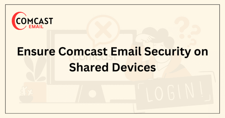 Ensure Comcast Email Security on Shared Devices