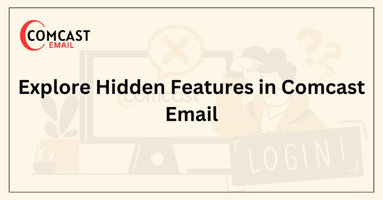 Explore Hidden Features in Comcast Email