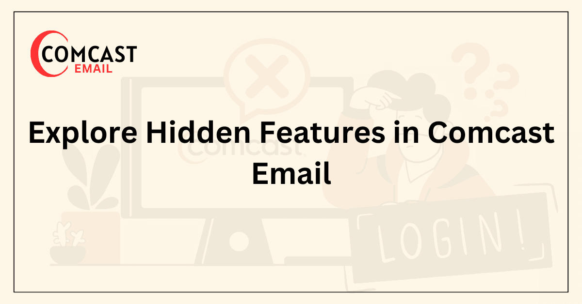 Explore Hidden Features in Comcast Email