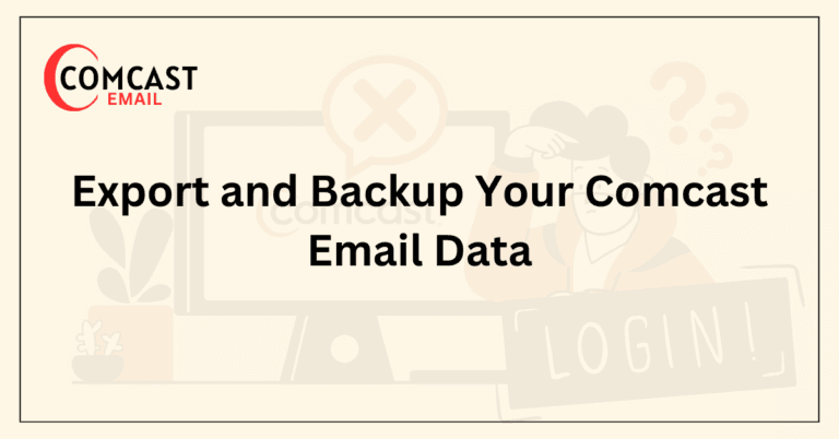Export and Backup Your Comcast Email Data