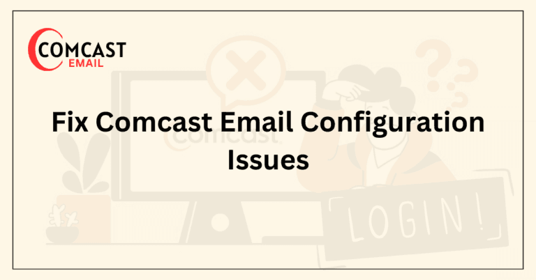 Fix Comcast Email Configuration Issues