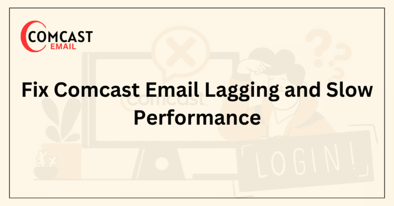 Fix Comcast Email Lagging and Slow Performance