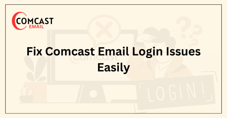 Fix Comcast Email Login Issues Easily