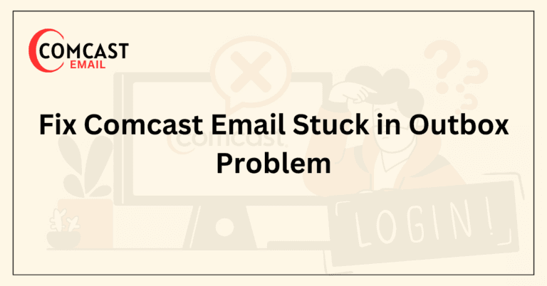 Fix Comcast Email Stuck in Outbox Problem