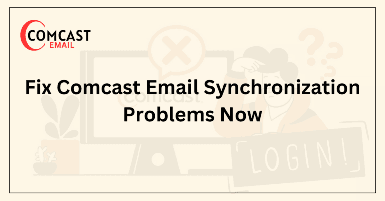 Fix Comcast Email Synchronization Problems Now