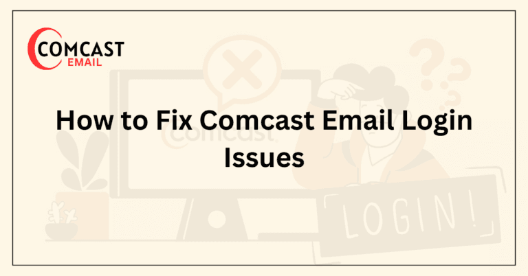 How to Fix Comcast Email Login Issues