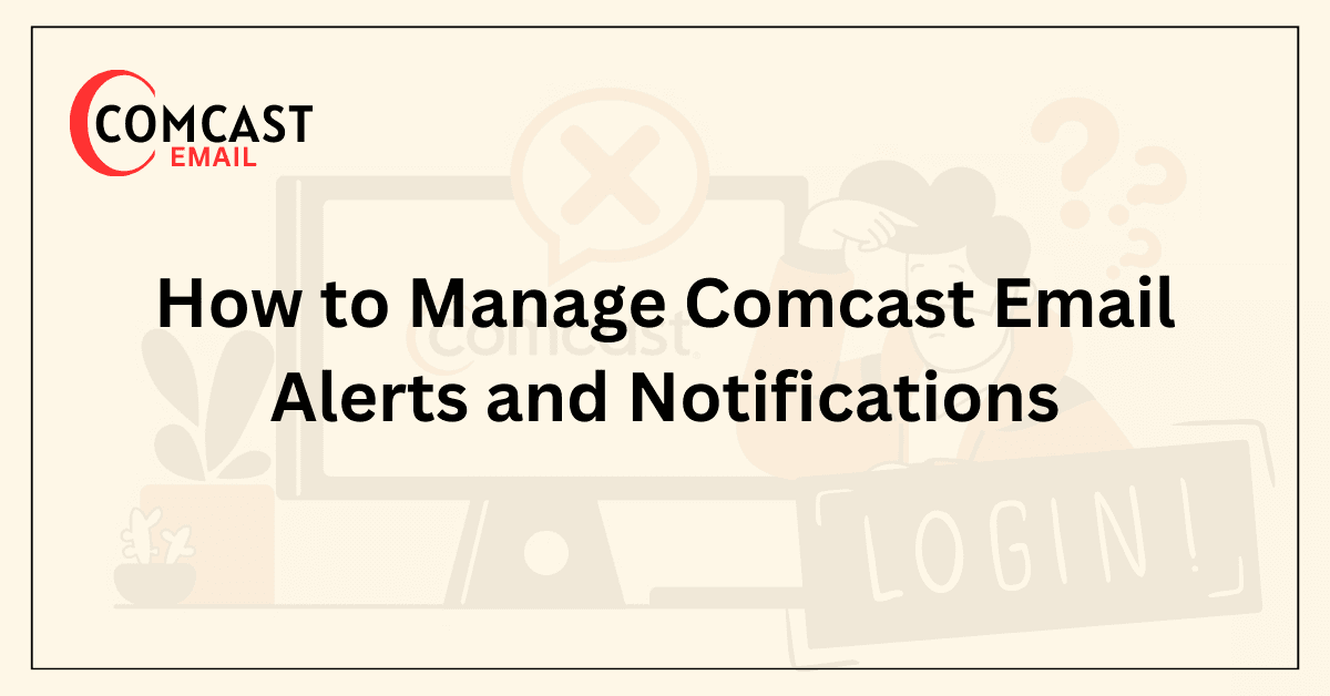 How to Manage Comcast Email Alerts and Notifications