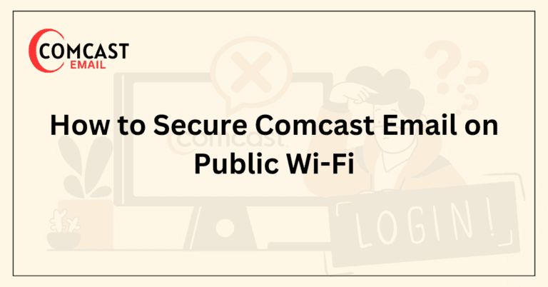 How to Secure Comcast Email on Public Wi-Fi