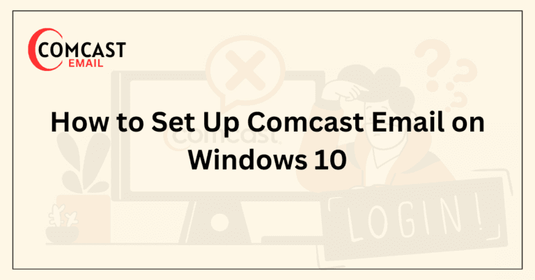 How to Set Up Comcast Email on Windows 10