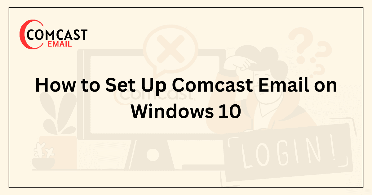 How to Set Up Comcast Email on Windows 10