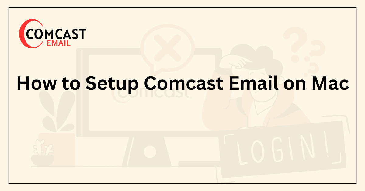 How to Setup Comcast Email on Mac
