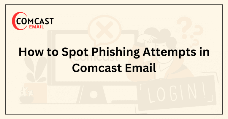 How to Spot Phishing Attempts in Comcast Email