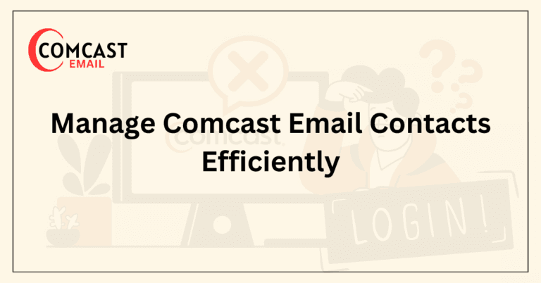 Manage Comcast Email Contacts Efficiently
