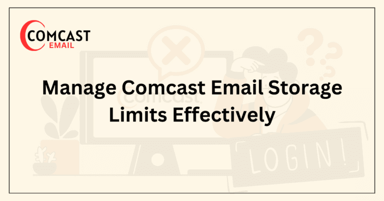 Manage Comcast Email Storage Limits Effectively