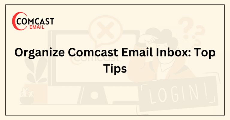 Organize Comcast Email Inbox_ Top Tips