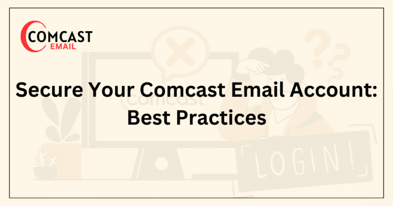 Secure Your Comcast Email Account: Best Practices