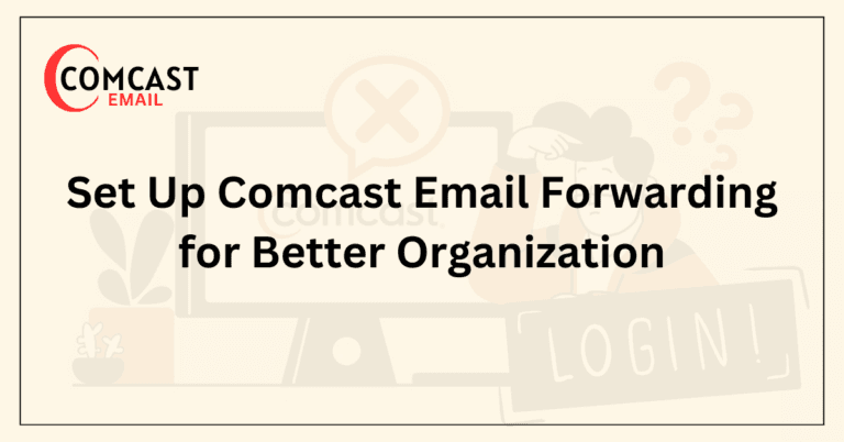 Set Up Comcast Email Forwarding for Better Organization