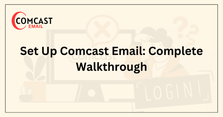 Set Up Comcast Email_ Complete Walkthrough
