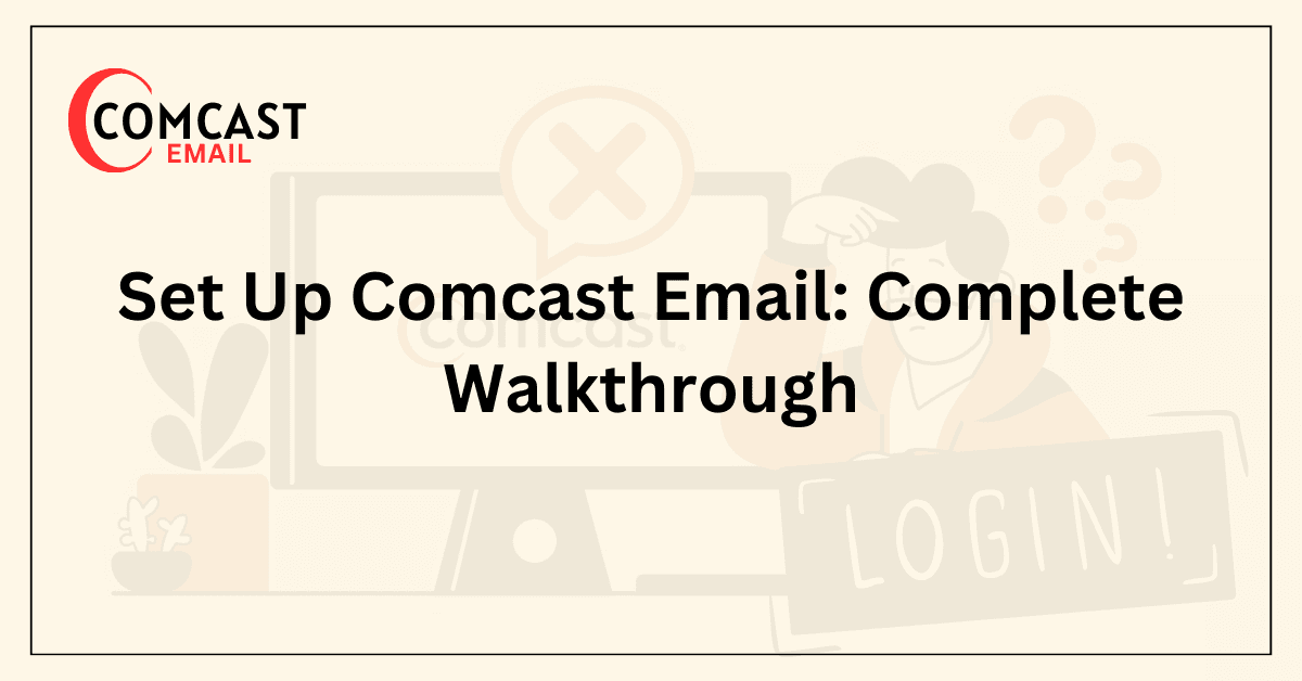 Set Up Comcast Email_ Complete Walkthrough