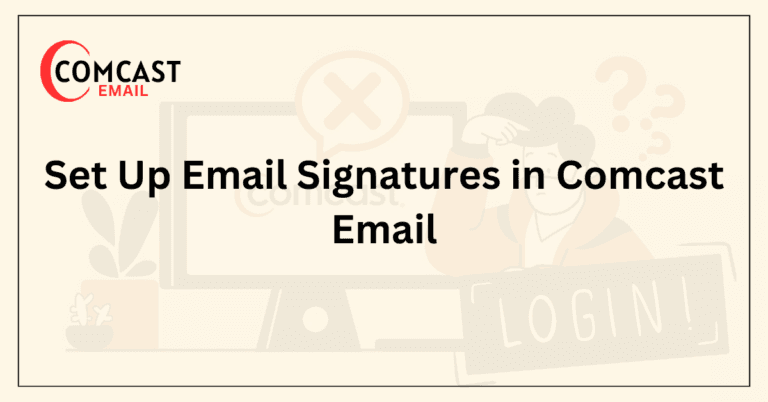 Set Up Email Signatures in Comcast Email