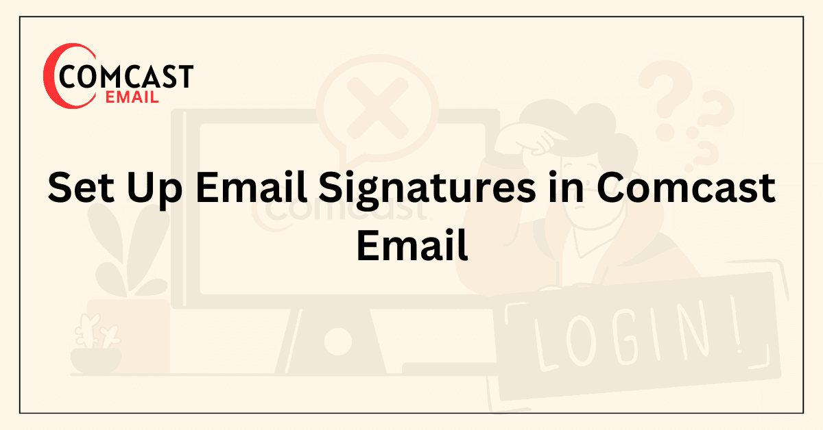 Set Up Email Signatures in Comcast Email