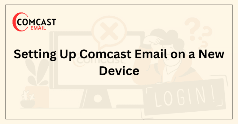 Setting Up Comcast Email on a New Device
