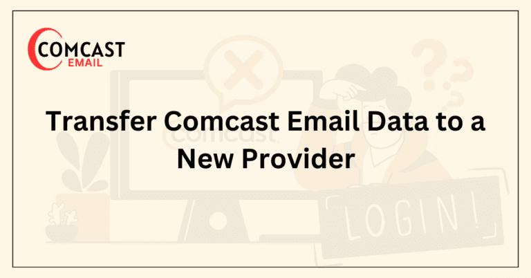 Transfer Comcast Email Data to a New Provider