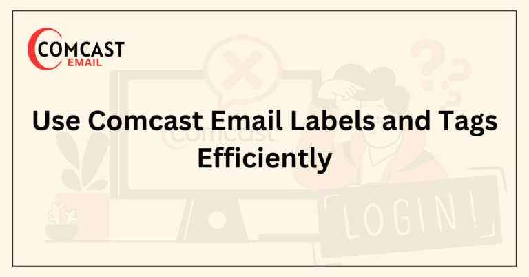 Use Comcast Email Labels and Tags Efficiently