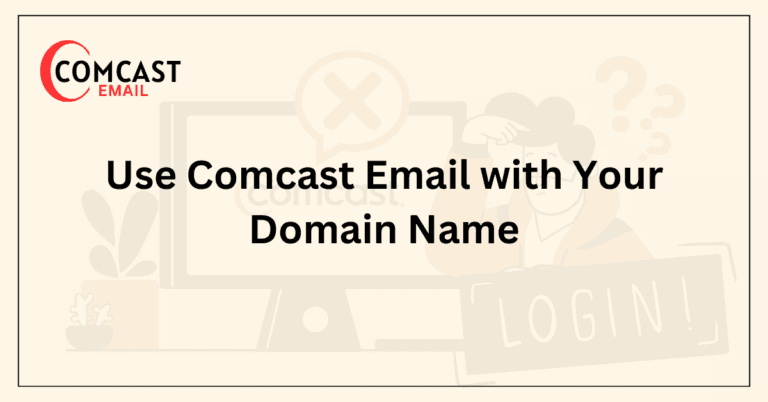Use Comcast Email with Your Domain Name