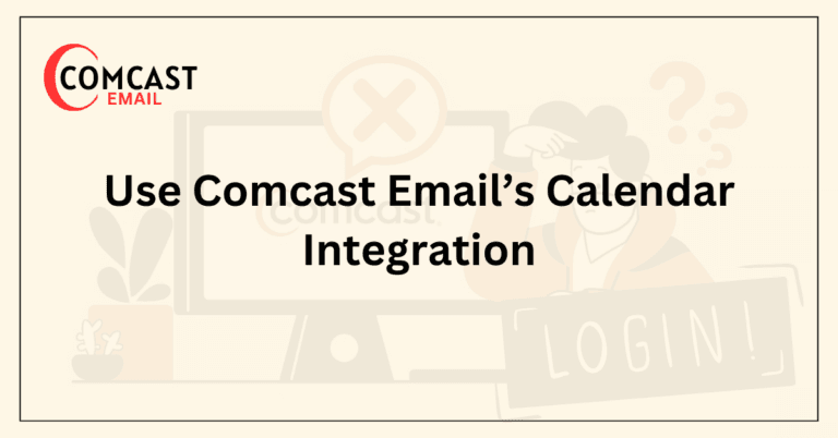 Use Comcast Email’s Calendar Integration