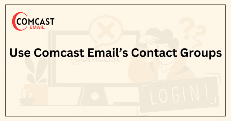Use Comcast Email’s Contact Groups
