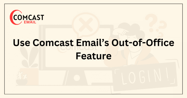 Use Comcast Email’s Out-of-Office Feature
